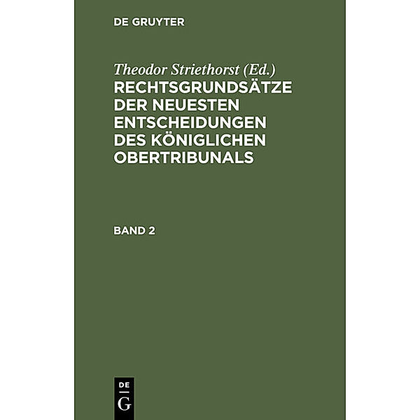 Rechtsgrundsätze der neuesten Entscheidungen des Königlichen Ober-Tribunals. Band 2