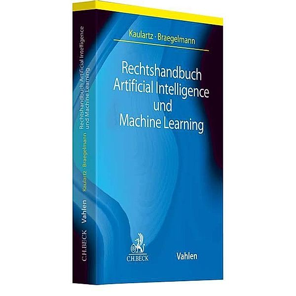 Rechtshandbuch Artificial Intelligence und Machine Learning, Tom Braegelmann, Markus Kaulartz