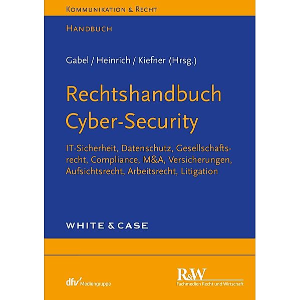 Rechtshandbuch Cyber-Security / Kommunikation & Recht, Detlev Gabel, Tobias Heinrich, Alexander Kiefner