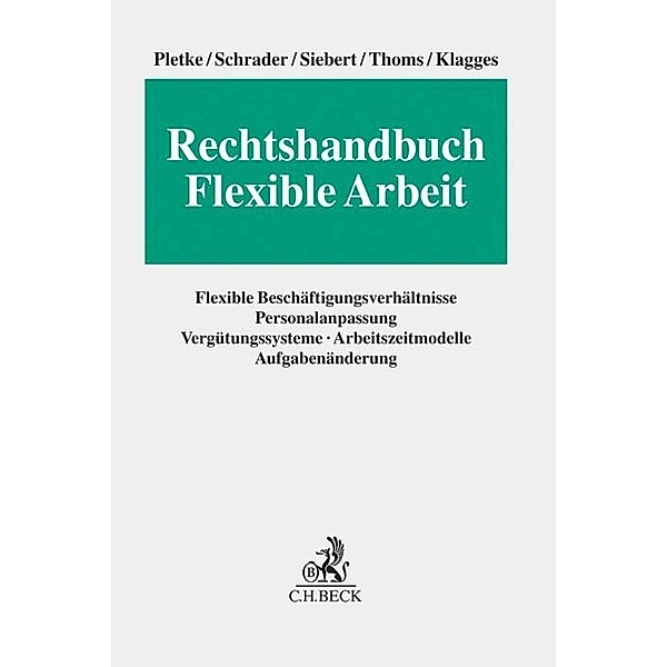 Rechtshandbuch Flexible Arbeit, Matthias Pletke, Peter Schrader, Jens Siebert, Tina Thoms, Rhea-Christina Klagges