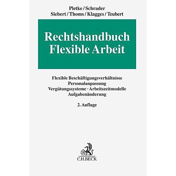Rechtshandbuch Flexible Arbeit, Matthias Pletke, Peter Schrader, Jens Siebert, Tina Thoms, Rhea-Christina Klagges, René Teubert