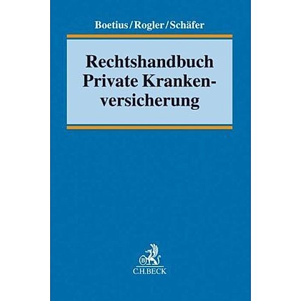 Rechtshandbuch Private Krankenversicherung, Jan Boetius, Jens Rogler, Frank L. Schäfer