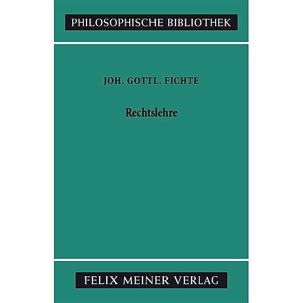 Rechtslehre / Philosophische Bibliothek Bd.326, Johann Gottlieb Fichte