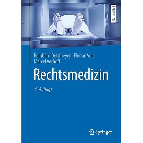 Rechtsmedizin, Reinhard Dettmeyer, Florian Veit, Marcel Verhoff