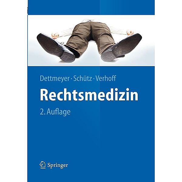 Rechtsmedizin / Springer-Lehrbuch, Reinhard B. Dettmeyer, Harald F. Schütz, Marcel Verhoff