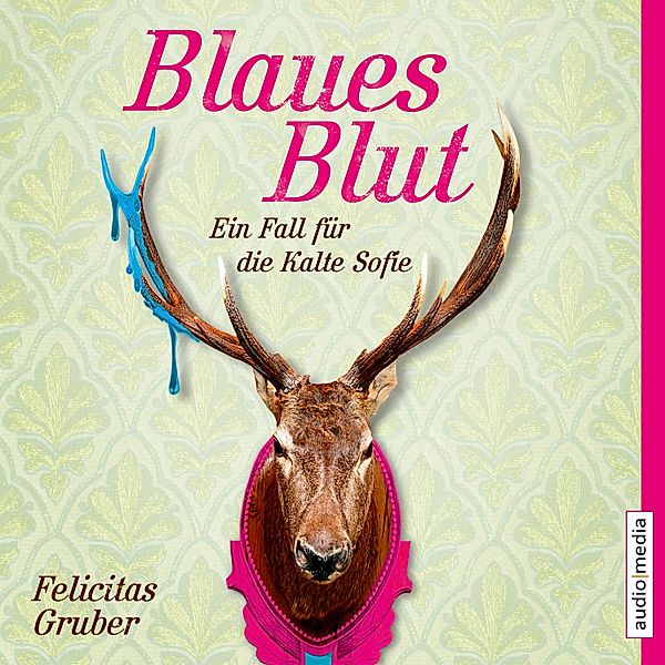 Rechtsmedizinerin Sofie Rosenhuth - 3 - Blaues Blut, Felicitas Gruber