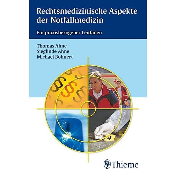 Rechtsmedizinische Aspekte der Notfallmedizin, Thomas Ahne, Sieglinde Ahne, Michael Bohnert