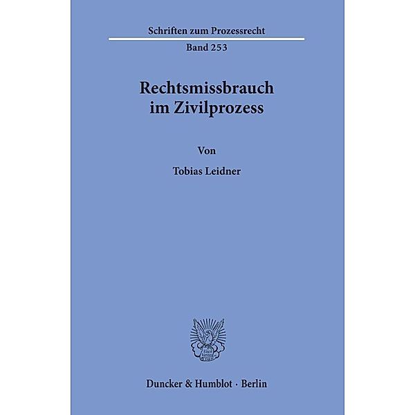 Rechtsmissbrauch im Zivilprozess., Tobias Leidner