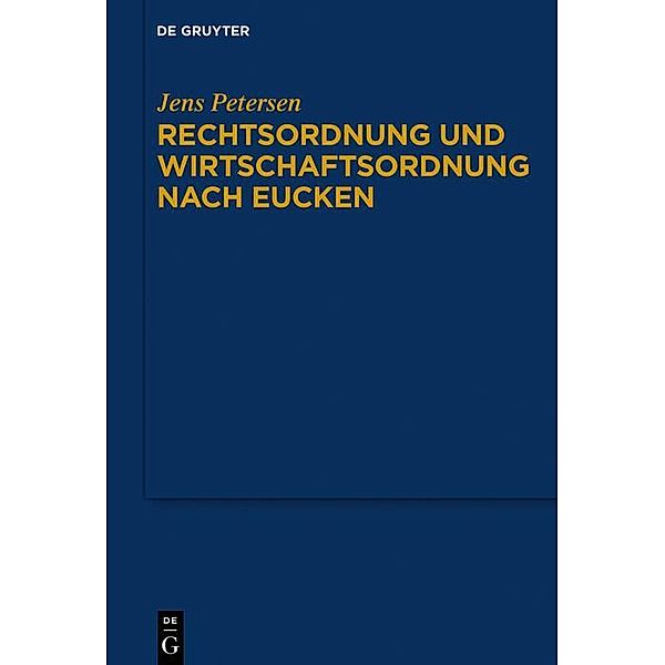 Rechtsordnung und Wirtschaftsordnung nach Eucken, Jens Petersen