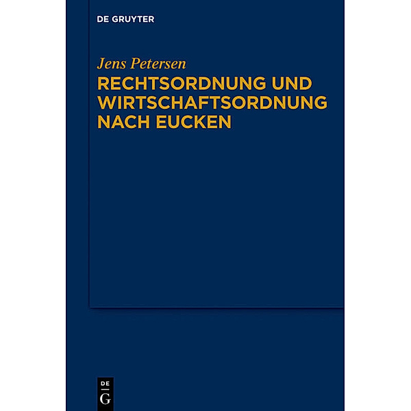 Rechtsordnung und Wirtschaftsordnung nach Eucken, Jens Petersen