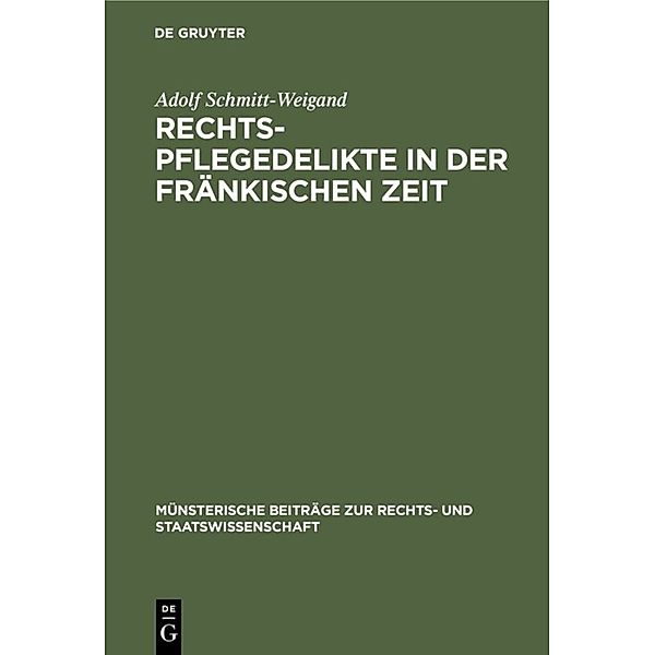 Rechtspflegedelikte in der fränkischen Zeit, Adolf Schmitt-Weigand