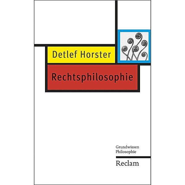 Rechtsphilosophie / Reclam Grundwissen Philosophie, Detlef Horster