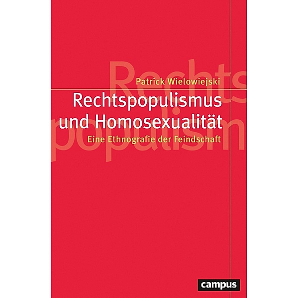 Rechtspopulismus und Homosexualität / Politik der Geschlechterverhältnisse Bd.65, Patrick Wielowiejski