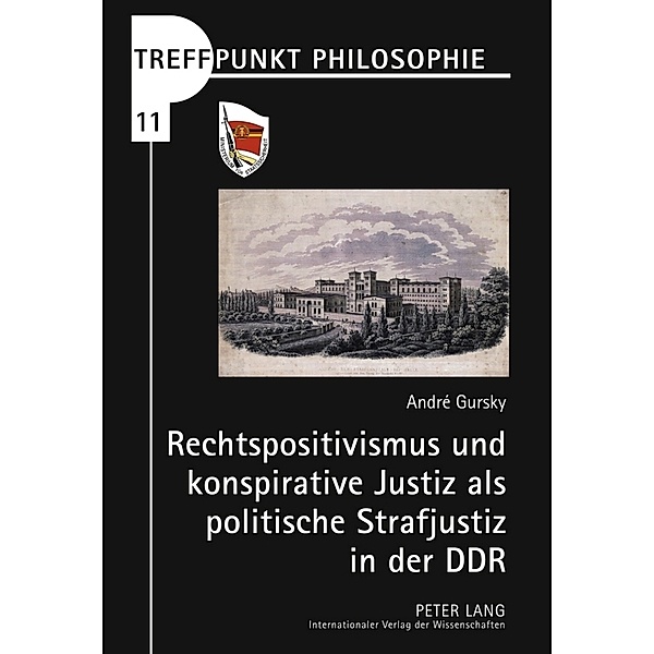Rechtspositivismus und konspirative Justiz als politische Strafjustiz in der DDR, André Gursky