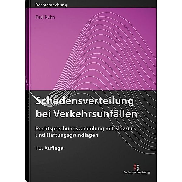 Rechtsprechung / Schadensverteilung bei Verkehrsunfällen, Paul Kuhn