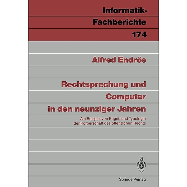 Rechtsprechung und Computer in den neunziger Jahren / Informatik-Fachberichte Bd.174, Alfred Endrös