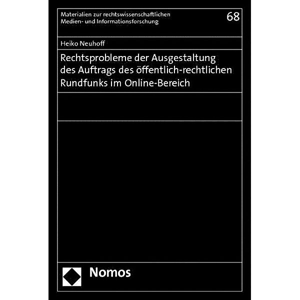 Rechtsprobleme der Ausgestaltung des Auftrags des öffentlich-rechtlichen Rundfunks im Online-Bereich, Heiko Neuhoff