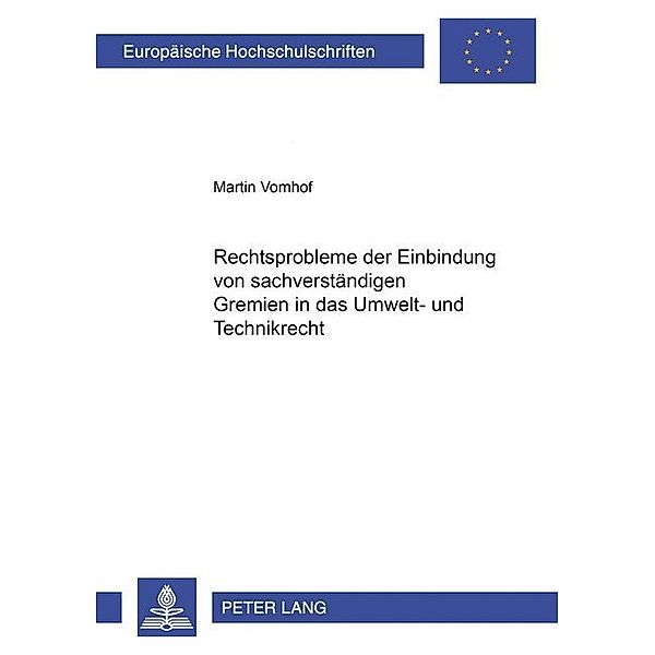 Rechtsprobleme der Einbindung von sachverständigen Gremien in das Umwelt- und Technikrecht, Martin Vomhof