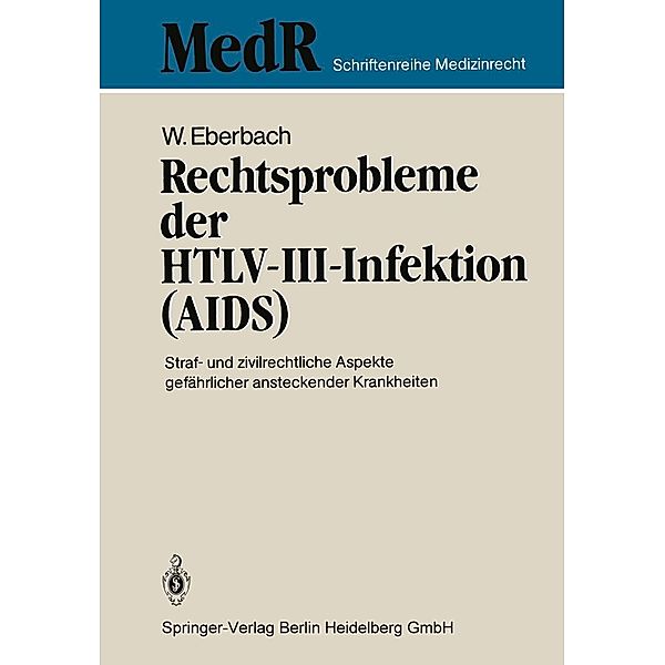 Rechtsprobleme der HTLV-III-Infektion (AIDS) / MedR Schriftenreihe Medizinrecht, Wolfram Eberbach