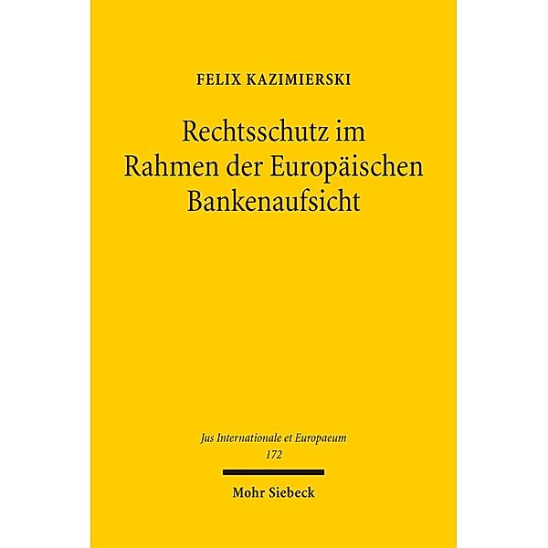 Rechtsschutz im Rahmen der Europäischen Bankenaufsicht, Felix Kazimierski
