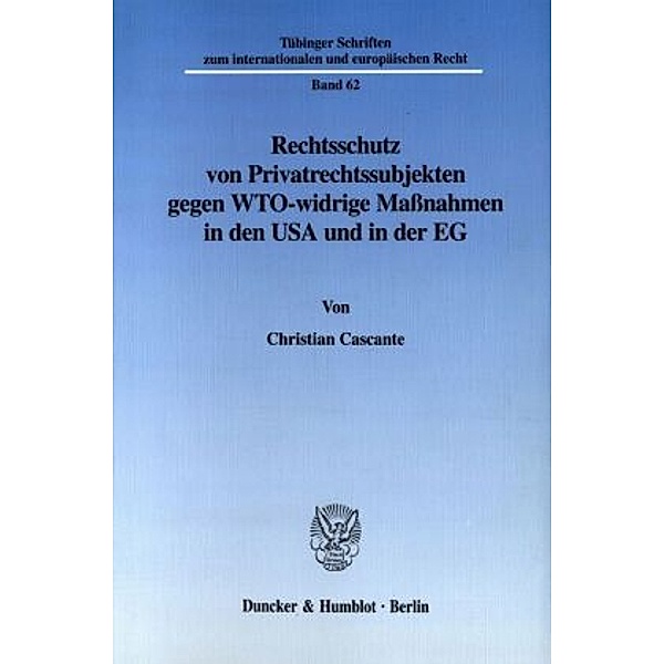 Rechtsschutz von Privatrechtssubjekten gegen WTO-widrige Maßnahmen in den USA und in der EG., Christian Cascante