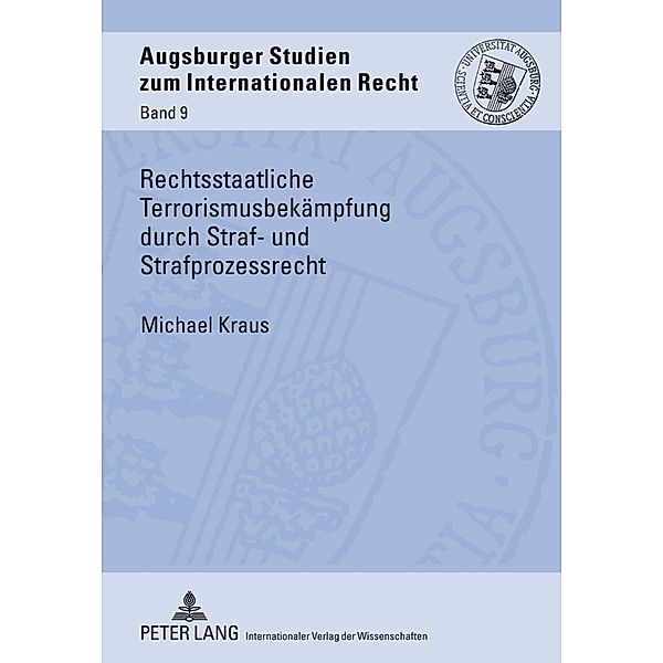 Rechtsstaatliche Terrorismusbekämpfung durch Straf- und Strafprozessrecht, Michael Kraus