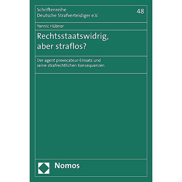 Rechtsstaatswidrig, aber straflos? / Schriftenreihe Deutsche Strafverteidiger e.V. Bd.48, Yannic Hübner