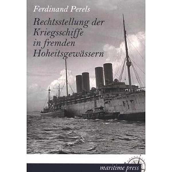 Rechtsstellung der Kriegsschiffe in fremden Hoheitsgewässern, Ferdinand Perels