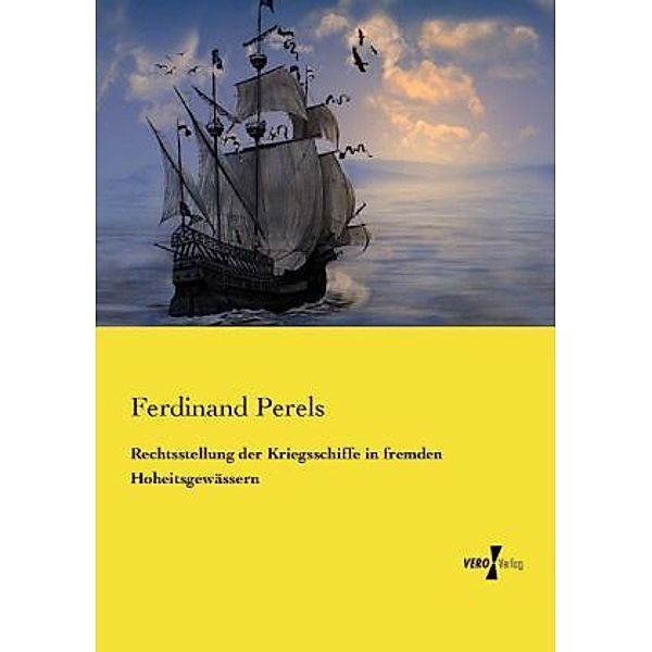 Rechtsstellung der Kriegsschiffe in fremden Hoheitsgewässern, Ferdinand Perels