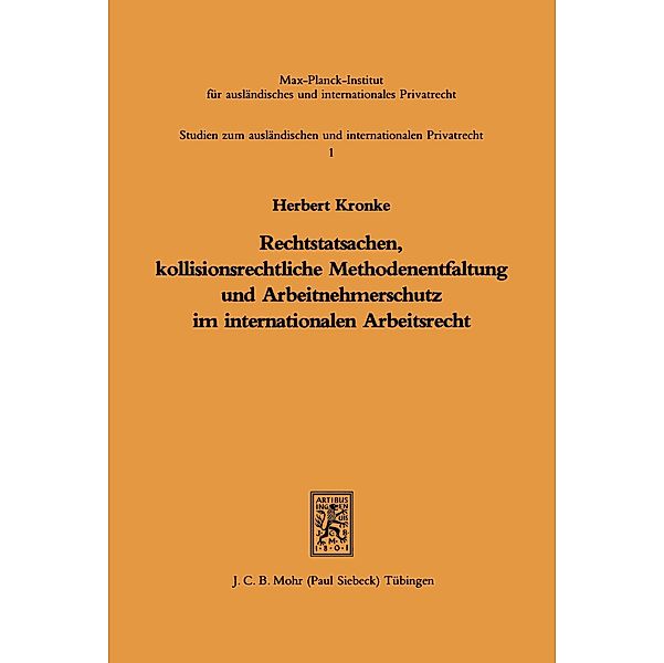 Rechtstatsachen, kollisionsrechtliche Methodenentfaltung und Arbeitnehmerschutz im internationalen Arbeitsrecht, Herbert Kronke