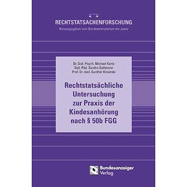 Rechtstatsachenforschung / Rechtstatsächliche Untersuchung zur Praxis der Kindesanhörung nach § 50b FGG, Michael Karle, Sandra Gathmann, Gunther Klosinski