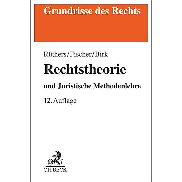 Rechtstheorie, Bernd Rüthers, Christian Fischer, Axel Birk