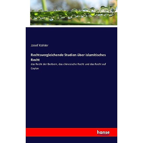 Rechtsvergleichende Studien über islamitisches Recht, Josef Kohler