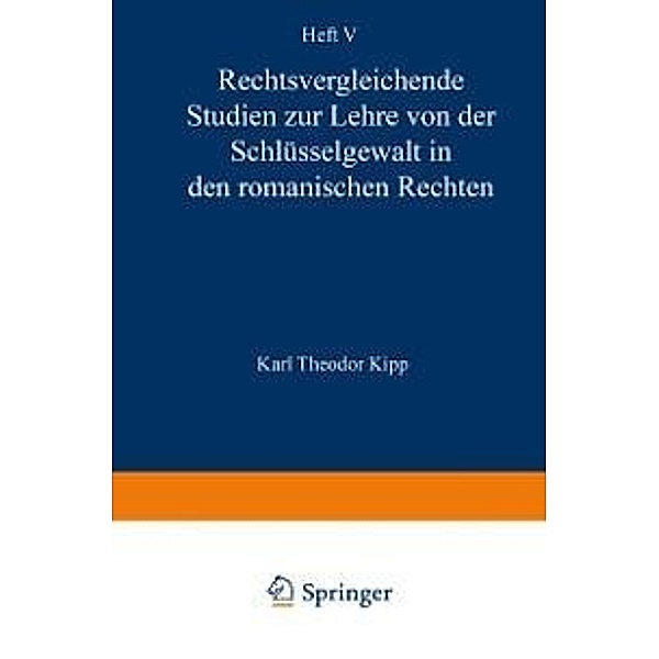 Rechtsvergleichende Studien zur Lehre von der Schlüsselgewalt in den Romanischen Rechten, Karl Theodor Kipp