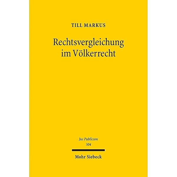 Rechtsvergleichung im Völkerrecht, Till Markus