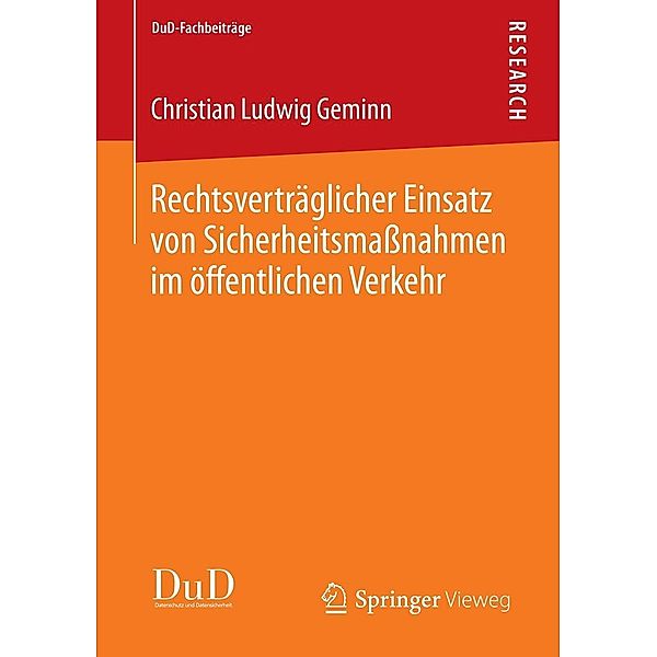 Rechtsverträglicher Einsatz von Sicherheitsmaßnahmen im öffentlichen Verkehr / DuD-Fachbeiträge, Christian Ludwig Geminn