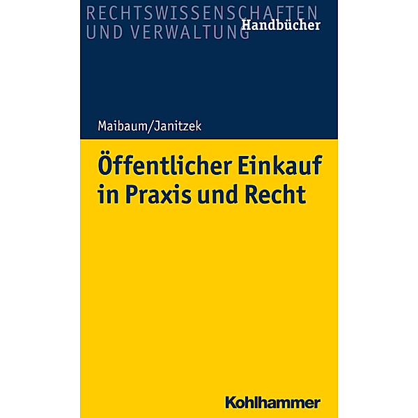 Rechtswissenschaften und Verwaltung, Handbücher / Öffentlicher Einkauf in Praxis und Recht, Thomas Maibaum, Robert Janitzek
