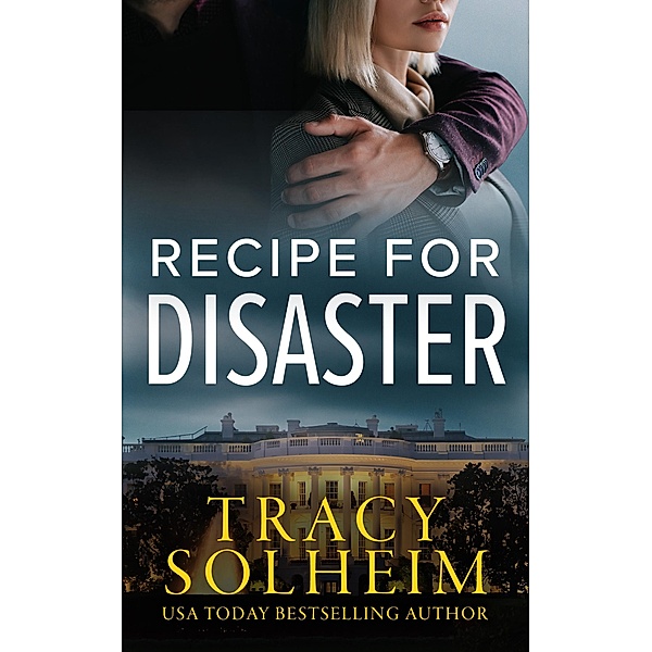 Recipe for Disaster (Men of the Secret Service, #1) / Men of the Secret Service, Tracy Solheim