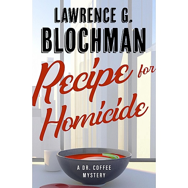 Recipe for Homicide / The Dr. Daniel Webster Coffee Mysteries, Lawrence G. Blochman