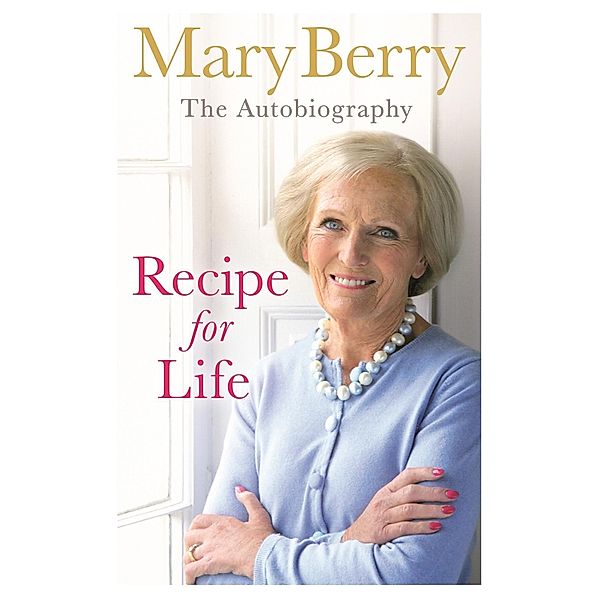 Recipe for Life, Mary Berry