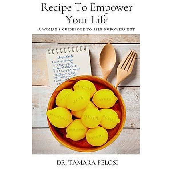 Recipe to Empower Your Life, Tamara Pelosi