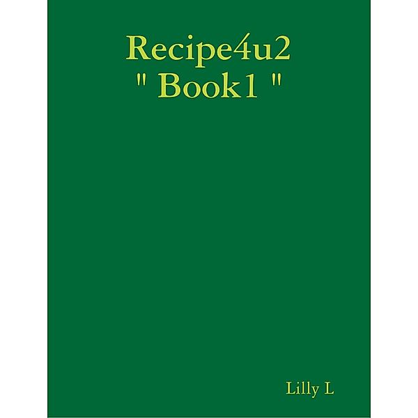 Recipe4u2  Book1 , Lilly L