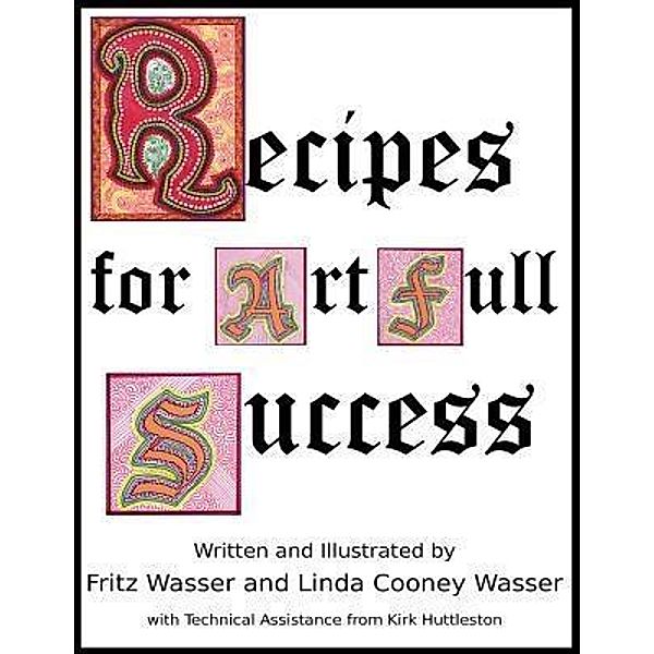 Recipes for ArtFull Success, Fritz F Wasser, Linda Cooney Wasser