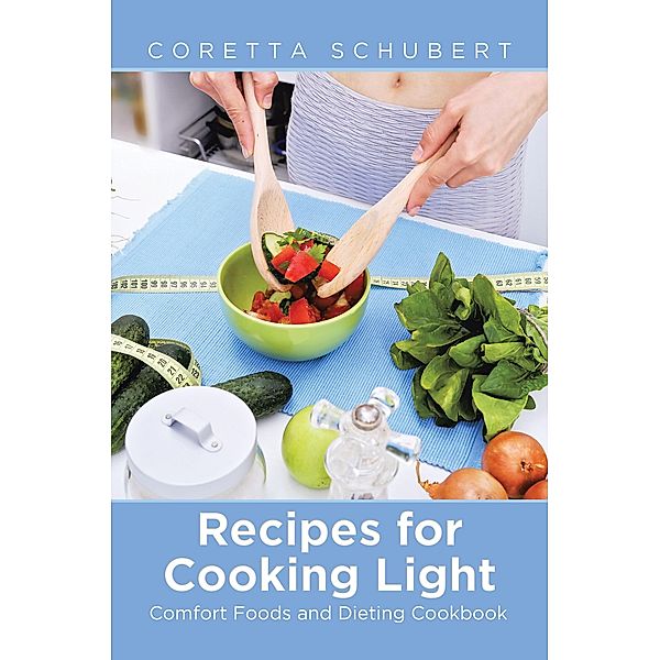 Recipes for Cooking Light / WebNetworks Inc, Coretta Schubert, Latimer Lorriane