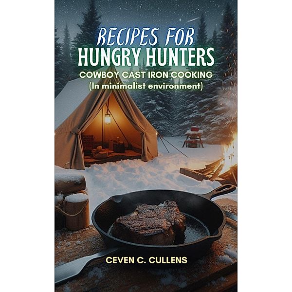 Recipes for Hungry Hunters, Ceven C Cullens