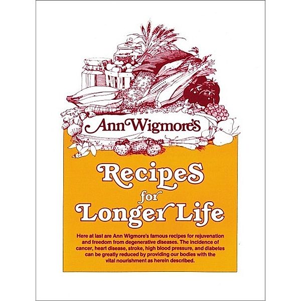 Recipes for Longer Life, Ann Wigmore