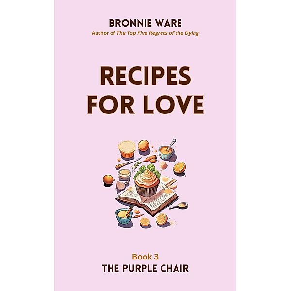 Recipes for Love (The Purple Chair, #3) / The Purple Chair, Bronnie Ware