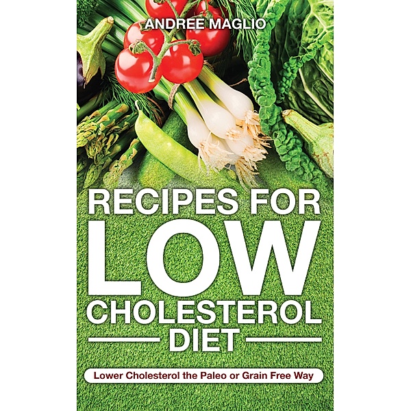 Recipes for Low Cholesterol Diet / WebNetworks Inc, Andree Maglio, Mabery Ebony