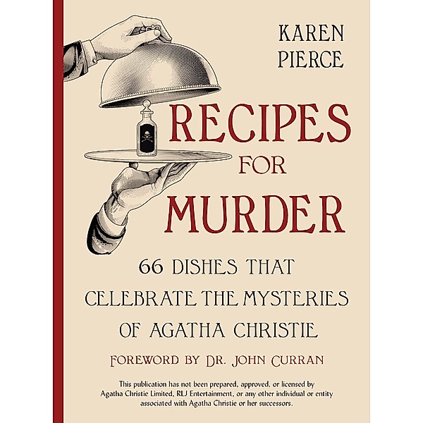 Recipes for Murder - 66 Dishes That Celebrate the Mysteries of Agatha Christie, Karen Pierce, John Curran