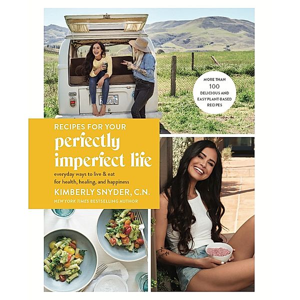 Recipes for Your Perfectly Imperfect Life, Kimberly Snyder